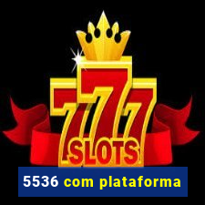 5536 com plataforma