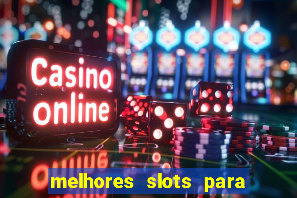 melhores slots para ganhar dinheiro