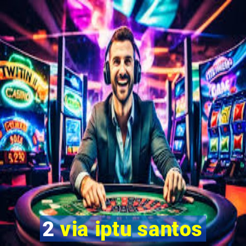 2 via iptu santos