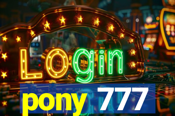 pony 777