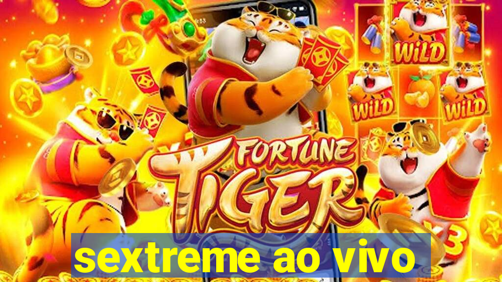 sextreme ao vivo