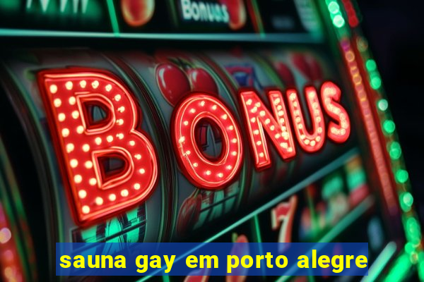 sauna gay em porto alegre