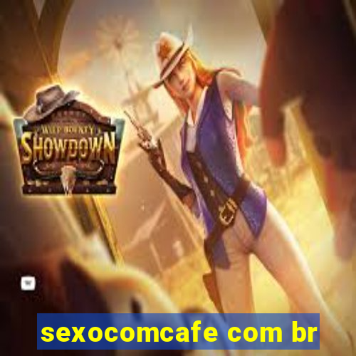 sexocomcafe com br