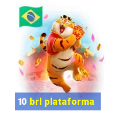 10 brl plataforma