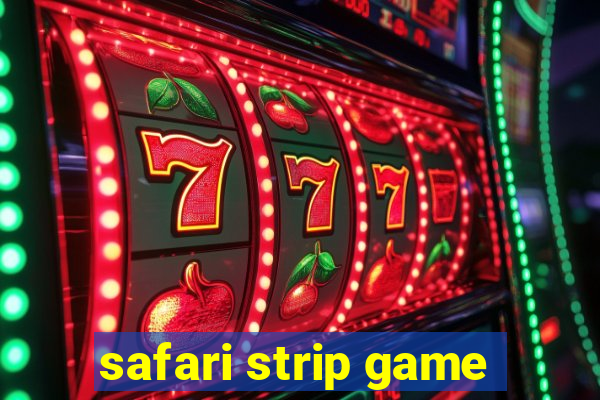 safari strip game