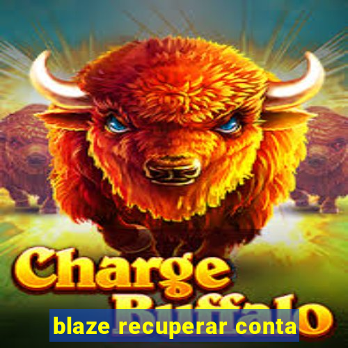 blaze recuperar conta