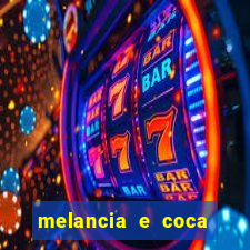 melancia e coca cola faz mal