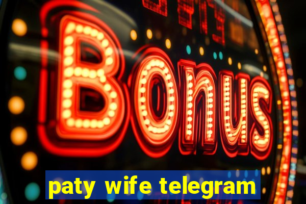 paty wife telegram