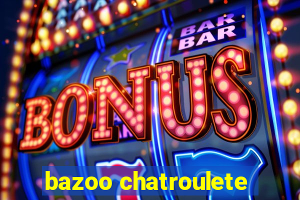 bazoo chatroulete