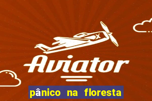 pânico na floresta 1 filme completo dublado mega filmes