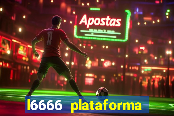 l6666 plataforma paga mesmo