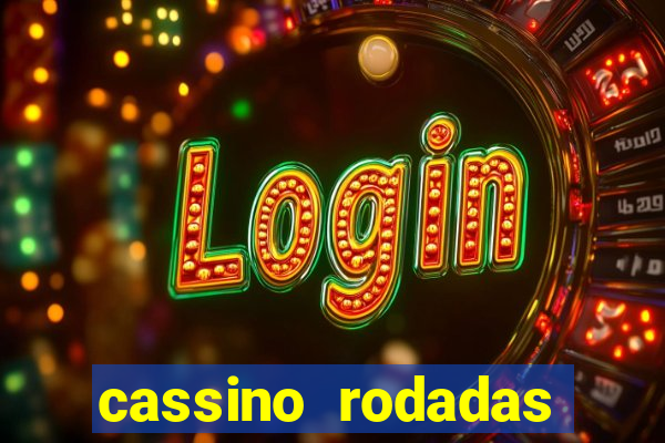 cassino rodadas grátis no cadastro