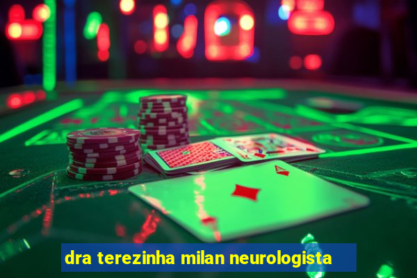 dra terezinha milan neurologista