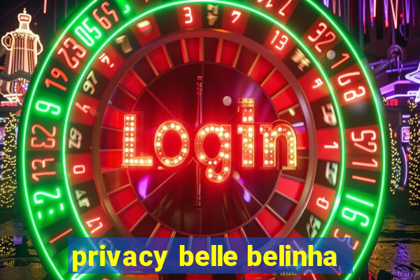 privacy belle belinha