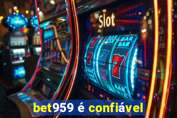 bet959 é confiável