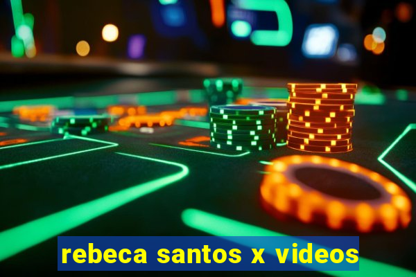 rebeca santos x videos