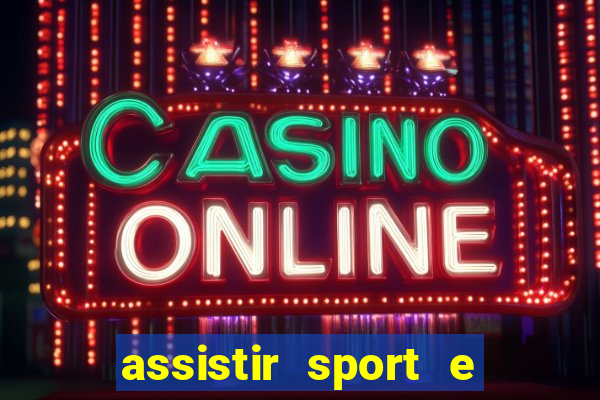 assistir sport e ponte preta