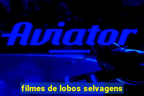 filmes de lobos selvagens