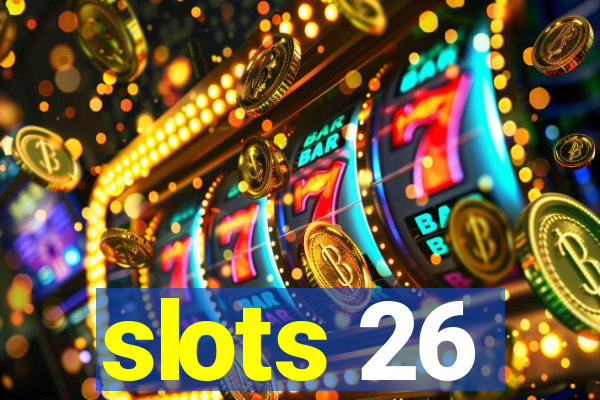 slots 26