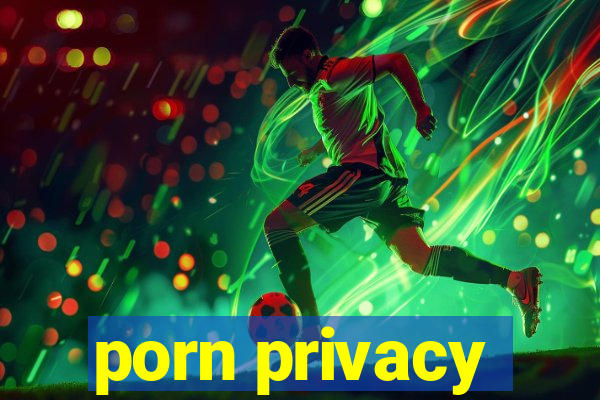 porn privacy