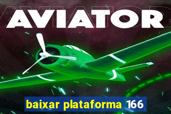 baixar plataforma 166