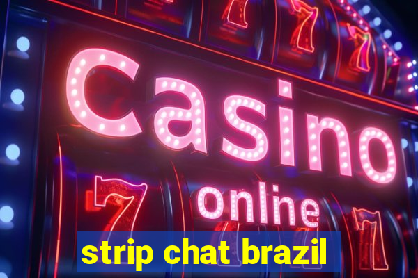 strip chat brazil