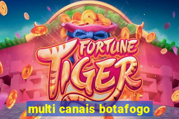 multi canais botafogo