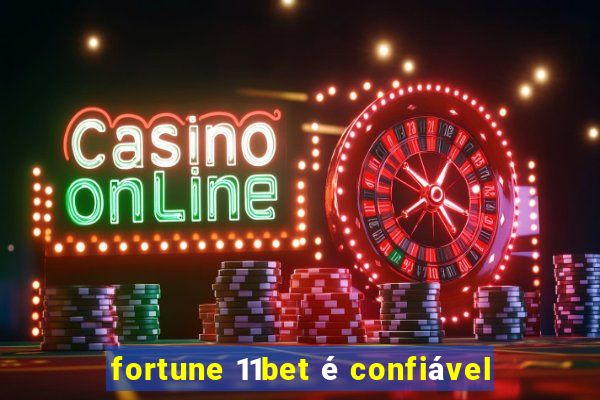 fortune 11bet é confiável