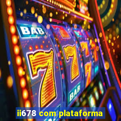 ii678 com plataforma