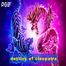 destiny of cleopatra