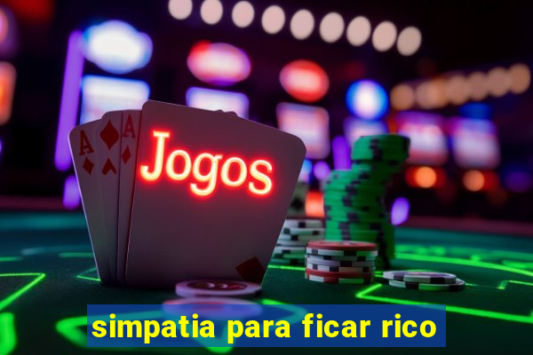 simpatia para ficar rico