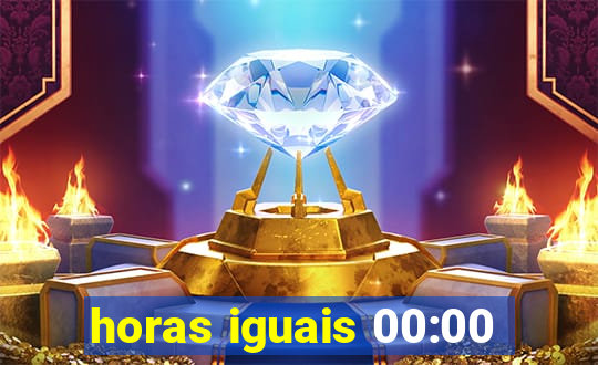 horas iguais 00:00