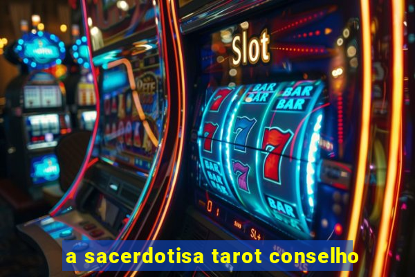 a sacerdotisa tarot conselho