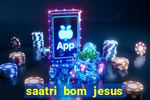 saatri bom jesus da lapa