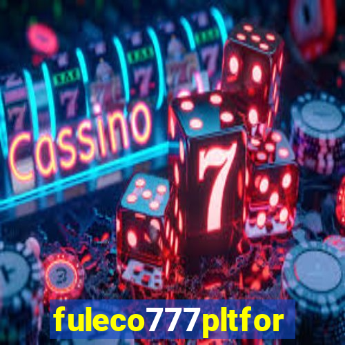 fuleco777pltfor