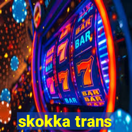 skokka trans