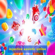 injustice assistir online