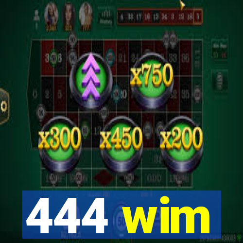 444 wim