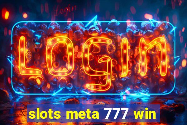 slots meta 777 win