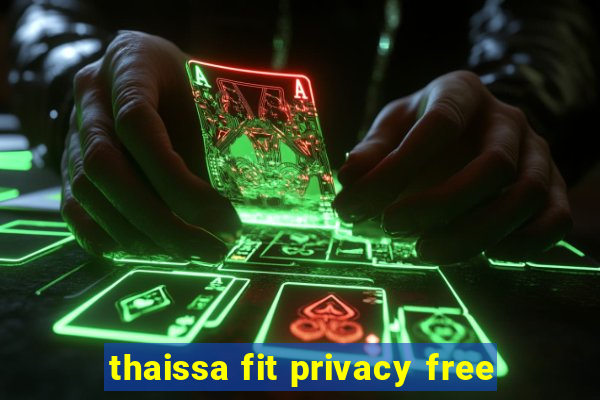 thaissa fit privacy free