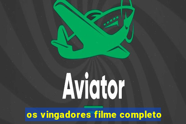 os vingadores filme completo