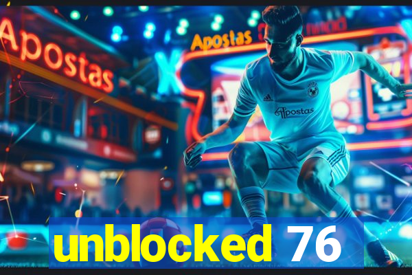 unblocked 76