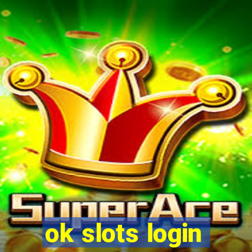 ok slots login