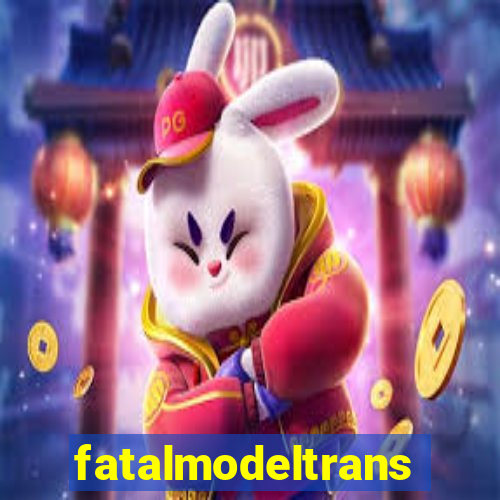 fatalmodeltransex