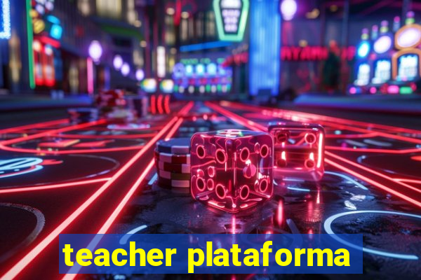 teacher plataforma