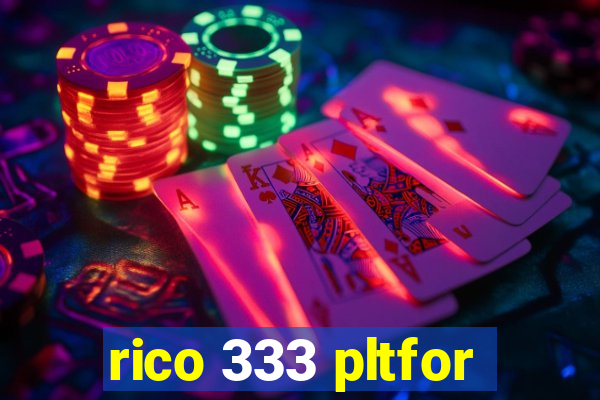 rico 333 pltfor