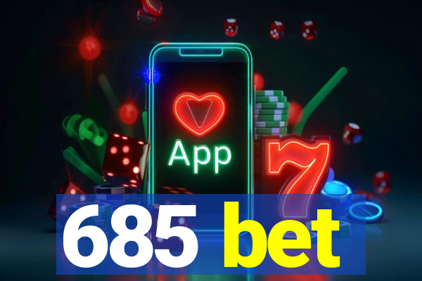 685 bet