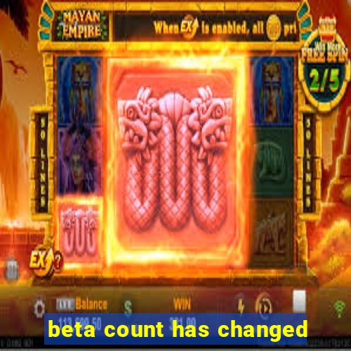 beta count has changed