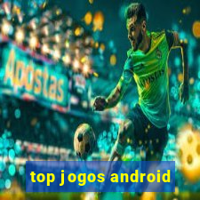 top jogos android