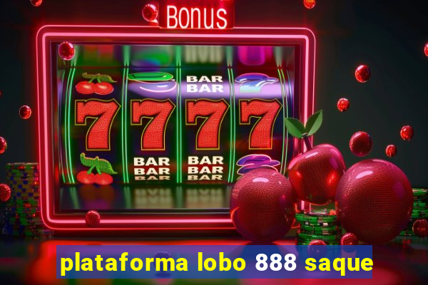 plataforma lobo 888 saque